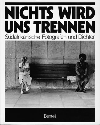 Nichts wird uns trennen – Südafrikanische Fotografen und Dichter (Katalog‐Buch)